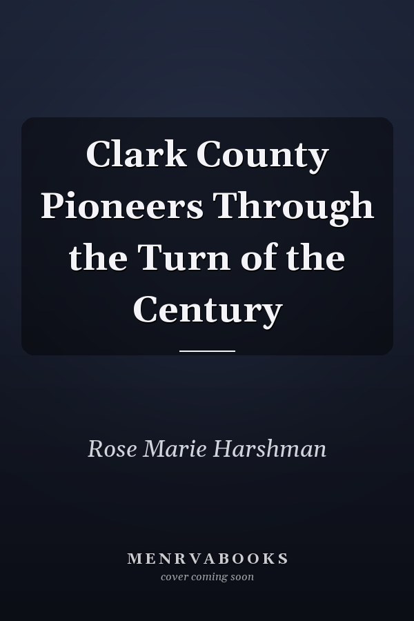 Clark County Pioneers Through the Turn of the Century