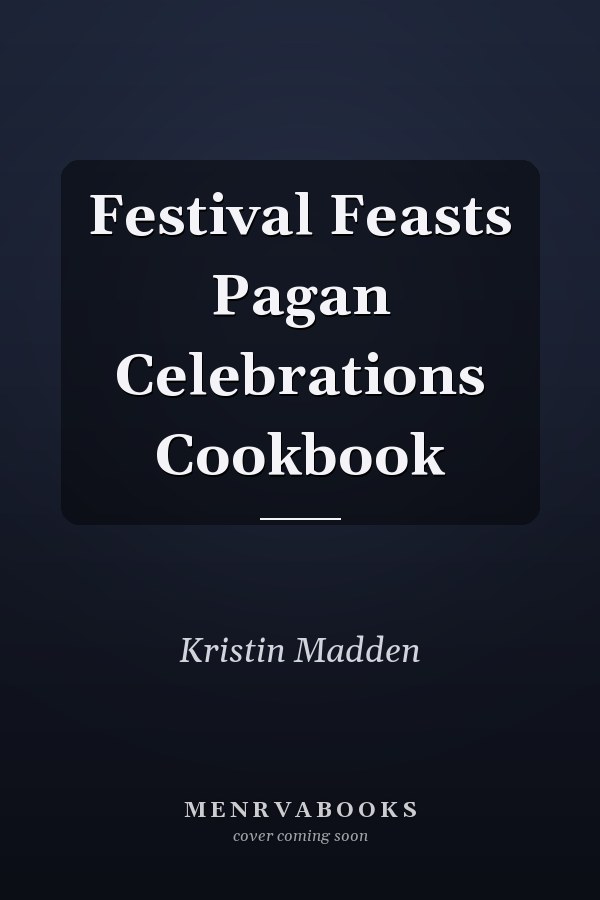 Festival Feasts Pagan Celebrations Cookbook