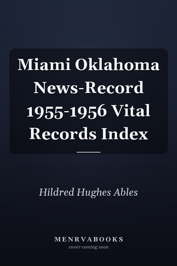 Miami Oklahoma News-Record 1955-1956 Vital Records Index