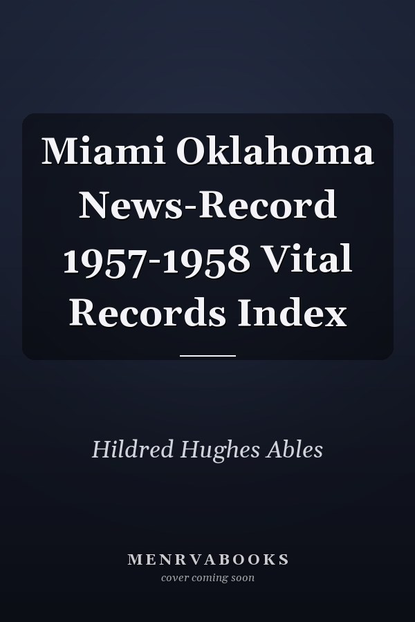 Miami Oklahoma News-Record 1957-1958 Vital Records Index