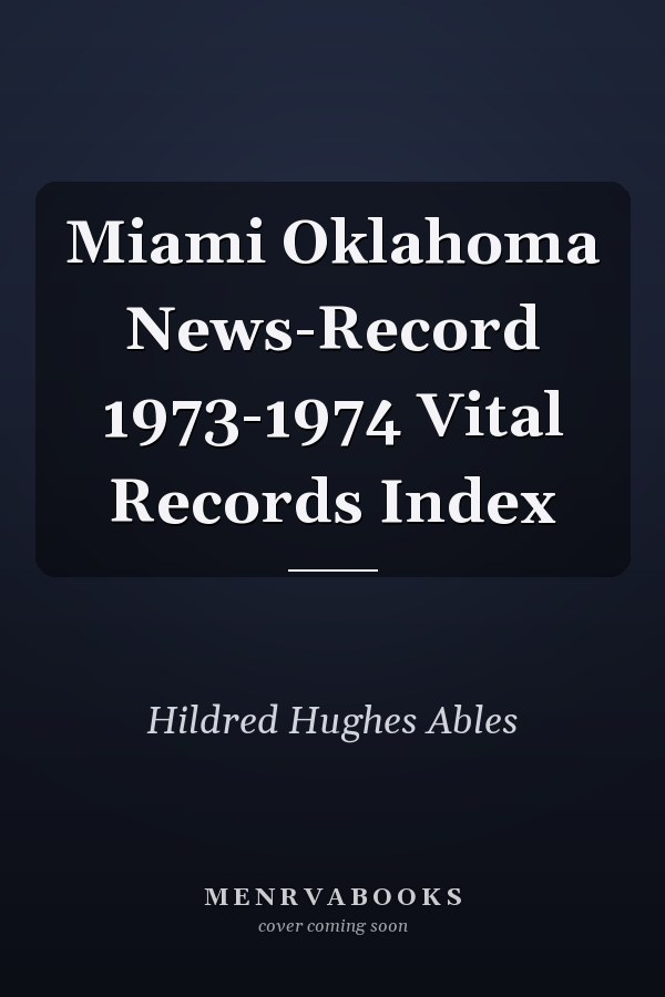 Miami Oklahoma News-Record 1973-1974 Vital Records Index