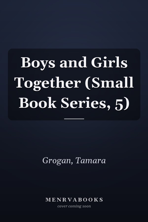 Boys and Girls Together (Small Book Series, 5)