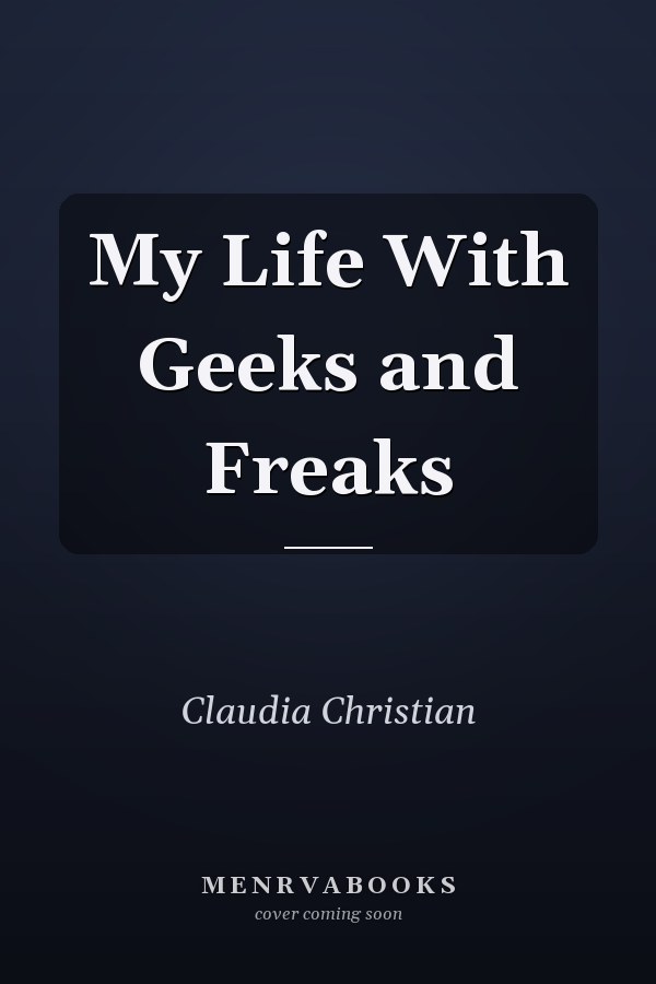 My Life With Geeks and Freaks