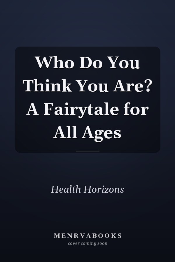 Who Do You Think You Are? A Fairytale for All Ages