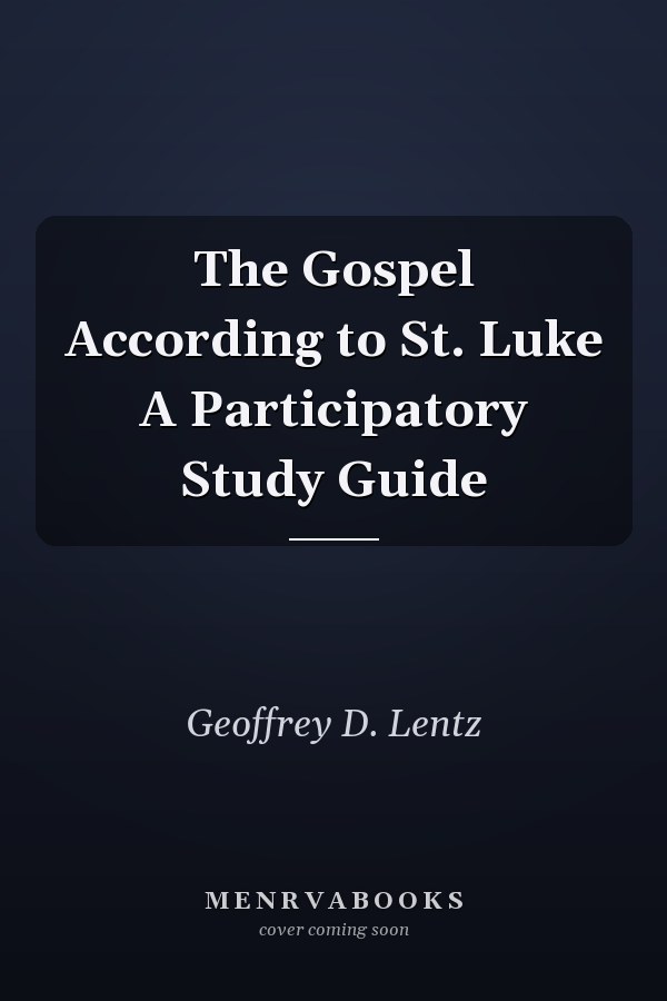 The Gospel According to St. Luke A Participatory Study Guide