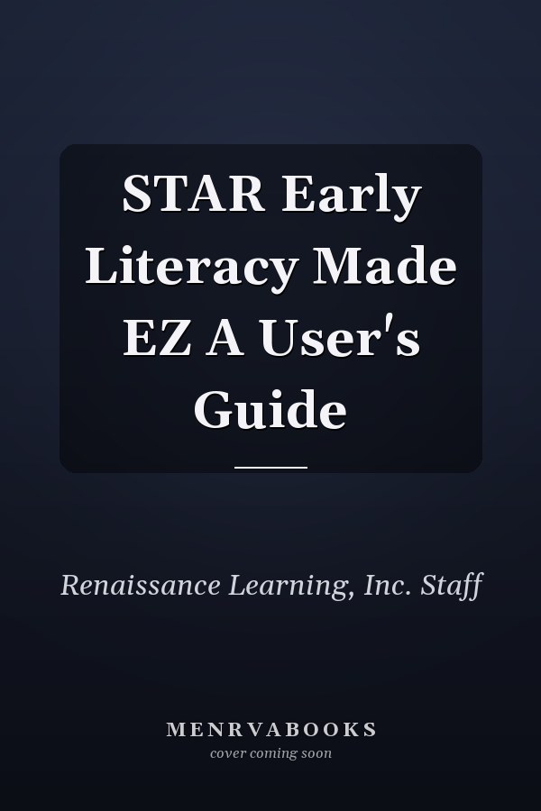 STAR Early Literacy Made EZ A User's Guide
