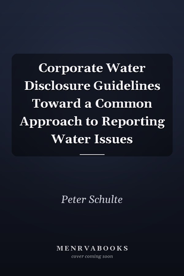 Corporate Water Disclosure Guidelines Toward a Common Approach to Reporting Water Issues