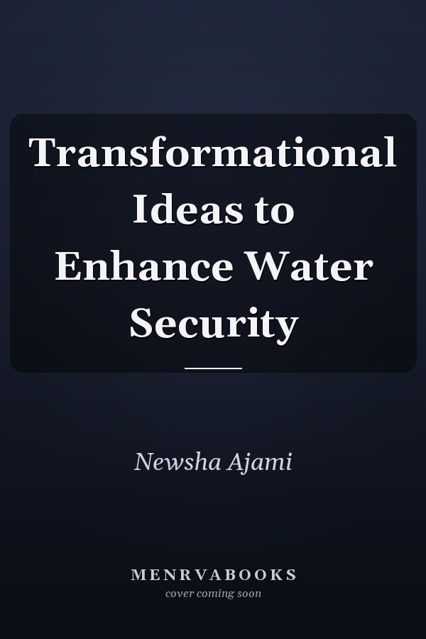 Transformational Ideas to Enhance Water Security