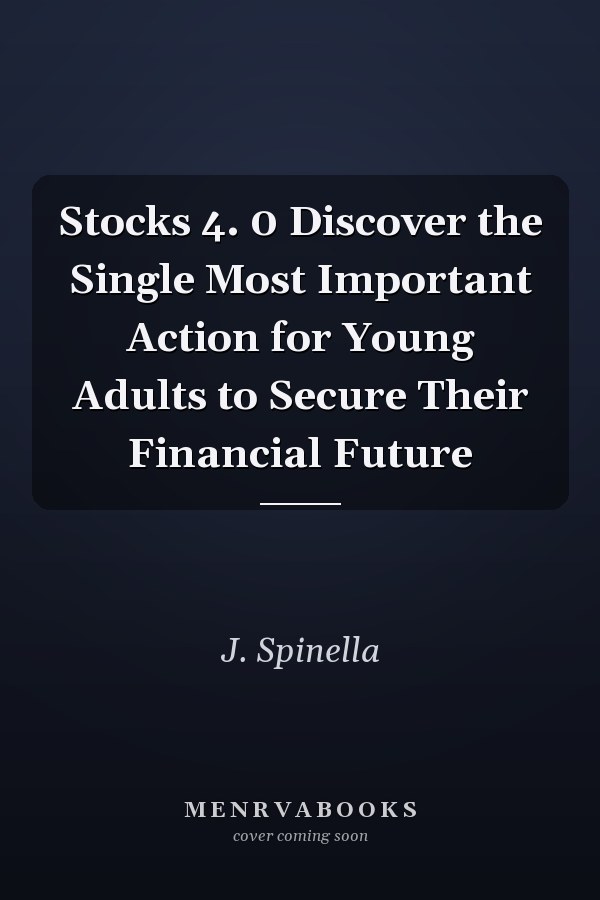 Stocks 4. 0 Discover the Single Most Important Action for Young Adults to Secure Their Financial Future