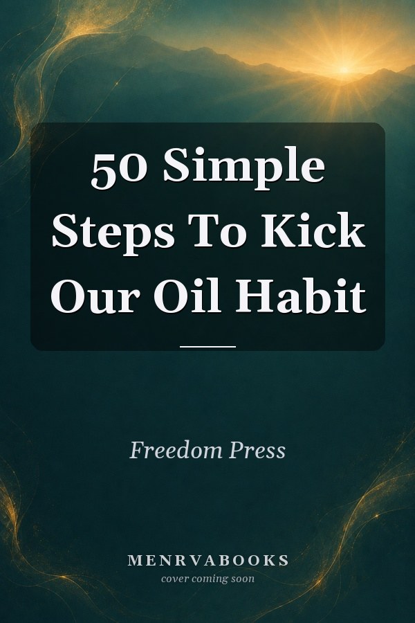 50 Simple Steps To Kick Our Oil Habit