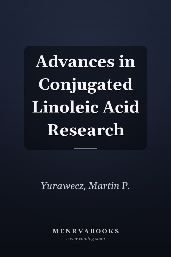 Advances in Conjugated Linoleic Acid Research