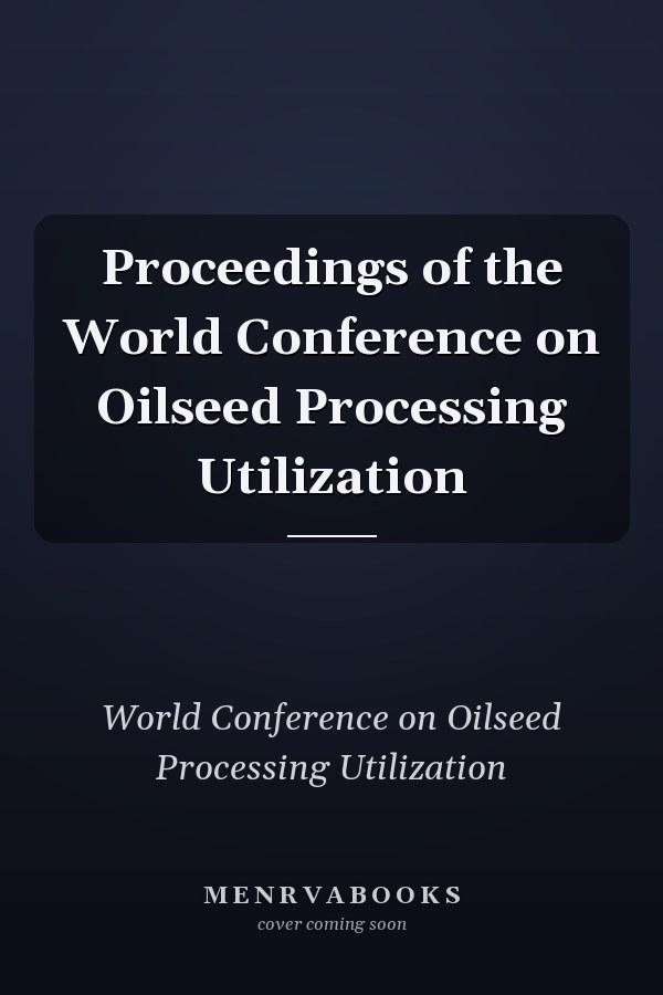 Proceedings of the World Conference on Oilseed Processing Utilization