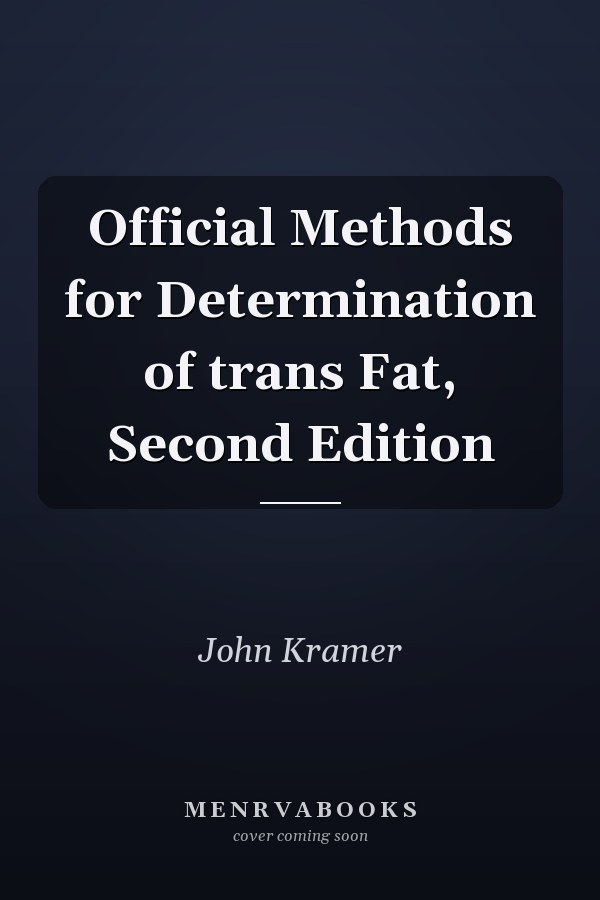 Official Methods for Determination of trans Fat, Second Edition