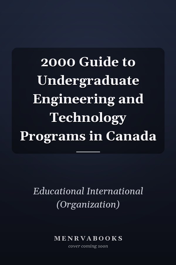 2000 Guide to Undergraduate Engineering and Technology Programs in Canada