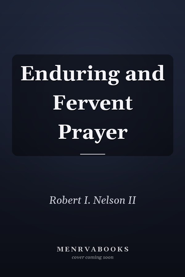 Enduring and Fervent Prayer