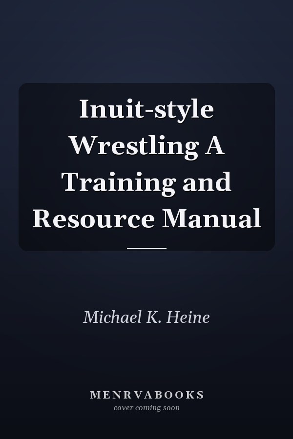 Inuit-style Wrestling A Training and Resource Manual