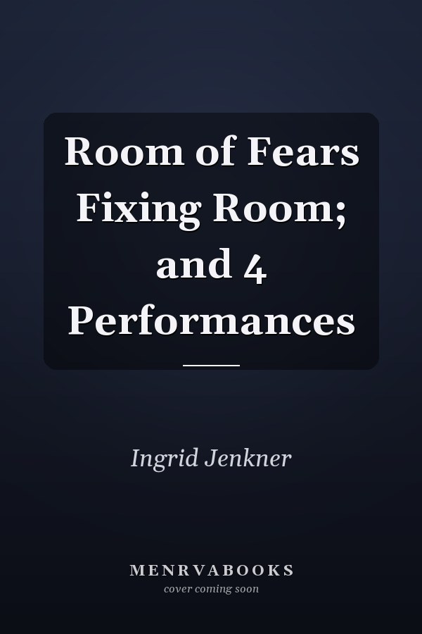 Room of Fears Fixing Room; and 4 Performances