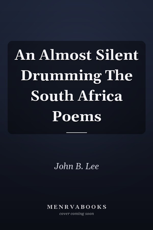 An Almost Silent Drumming The South Africa Poems