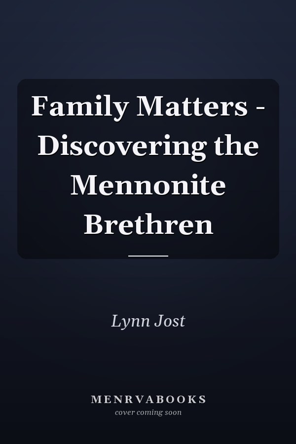 Family Matters - Discovering the Mennonite Brethren