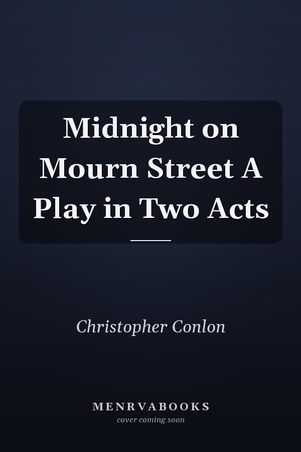 Midnight on Mourn Street A Play in Two Acts