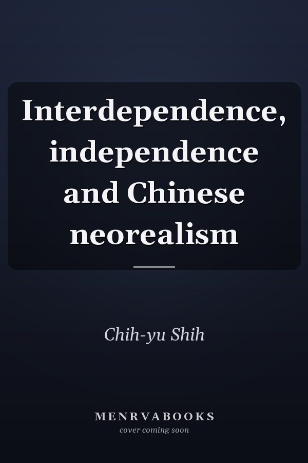 Interdependence, independence and Chinese neorealism