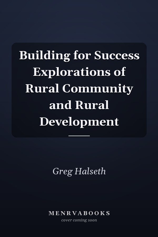 Building for Success Explorations of Rural Community and Rural Development