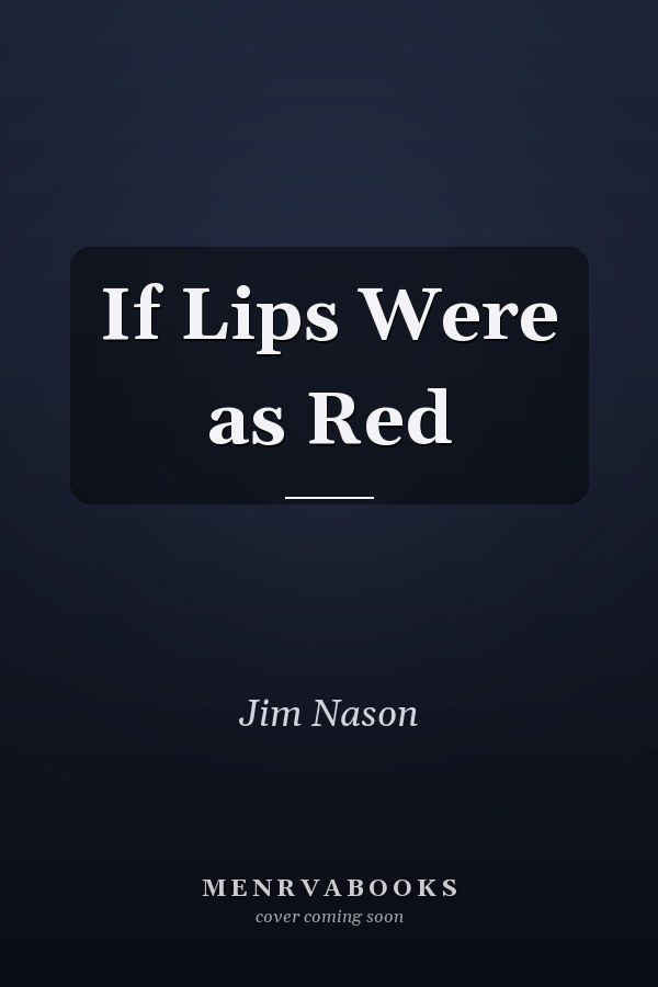 If Lips Were as Red