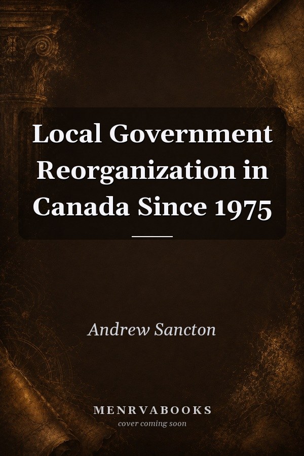 Local Government Reorganization in Canada Since 1975