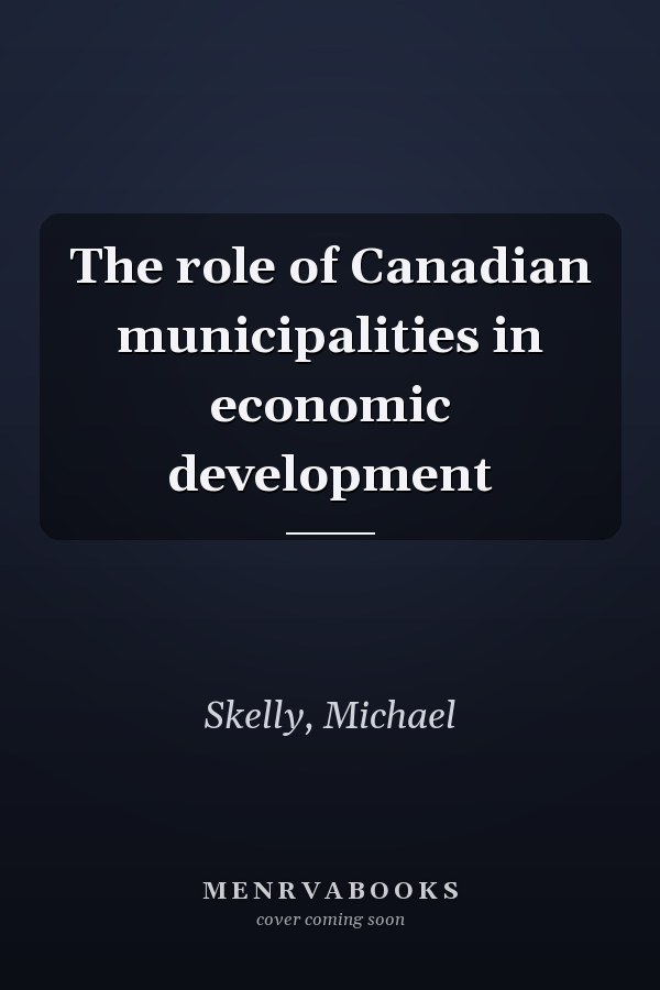 The role of Canadian municipalities in economic development