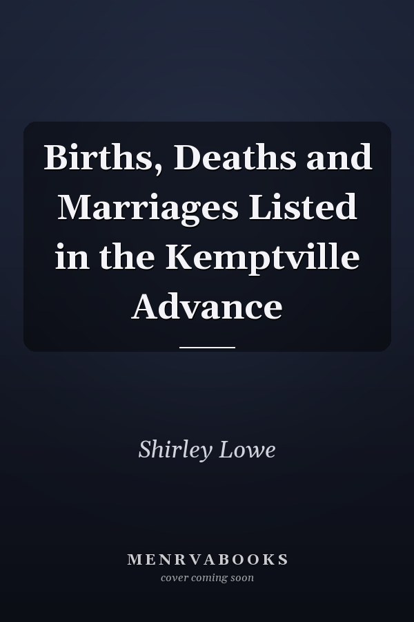 Births, Deaths and Marriages Listed in the Kemptville Advance