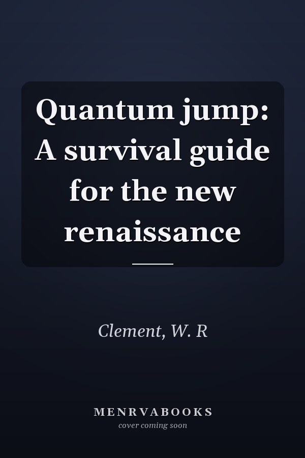 Quantum jump: A survival guide for the new renaissance
