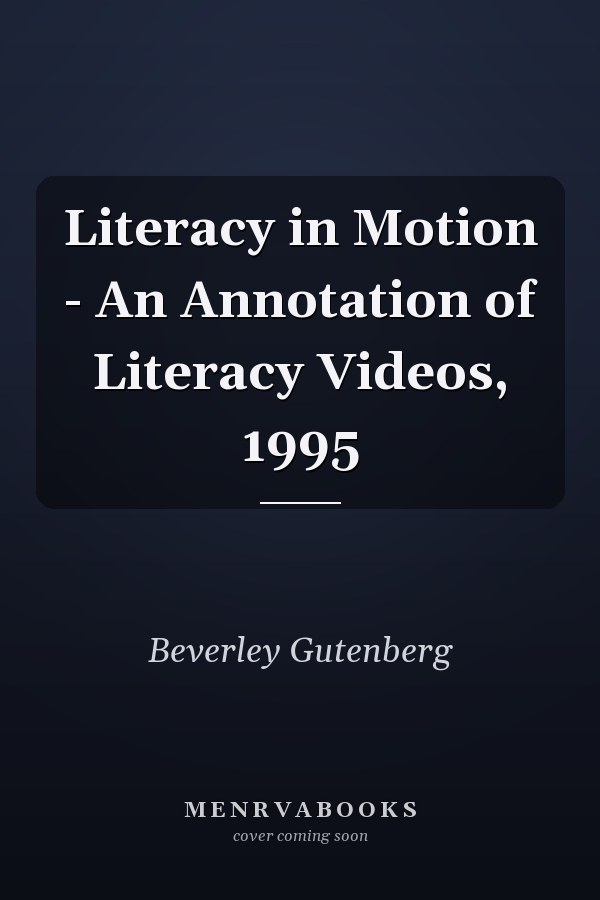 Literacy in Motion - An Annotation of Literacy Videos, 1995