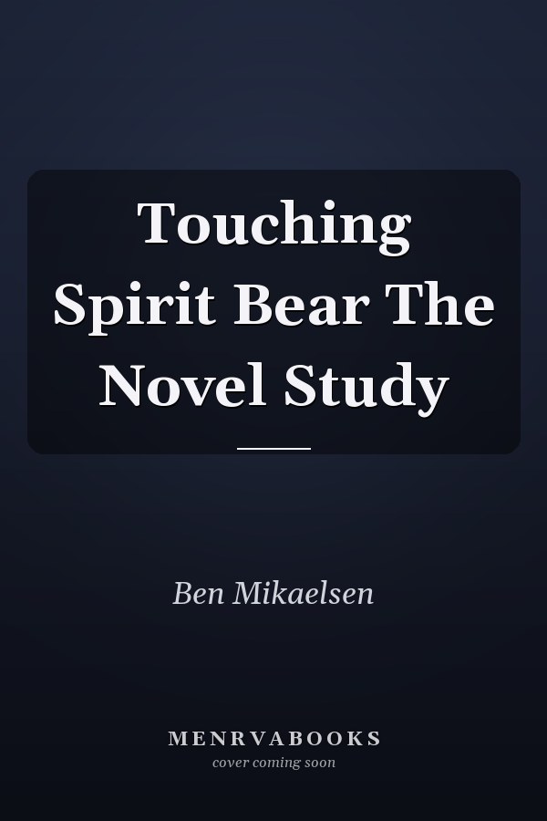Touching Spirit Bear The Novel Study