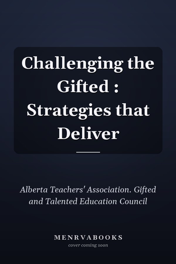 Challenging the Gifted : Strategies that Deliver