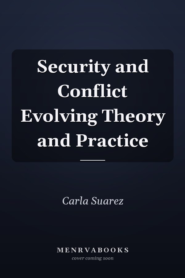 Security and Conflict Evolving Theory and Practice