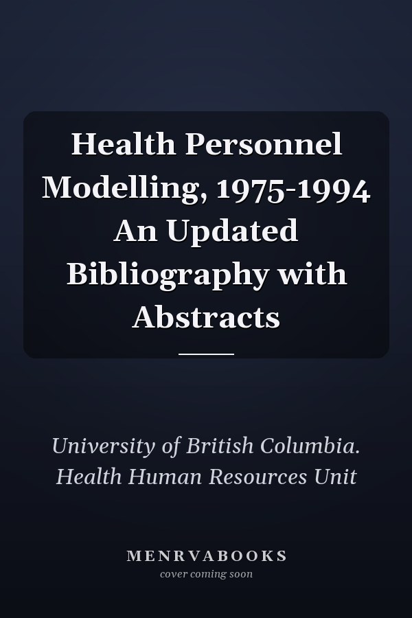 Health Personnel Modelling, 1975-1994 An Updated Bibliography with Abstracts