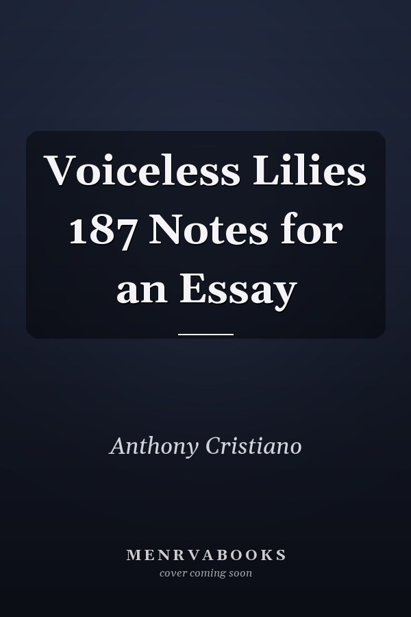 Voiceless Lilies 187 Notes for an Essay
