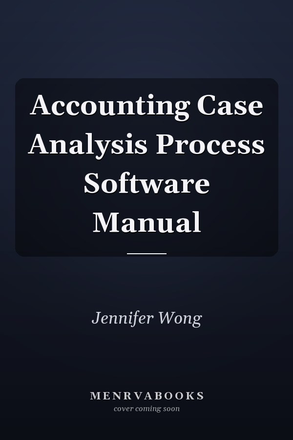 Accounting Case Analysis Process Software Manual