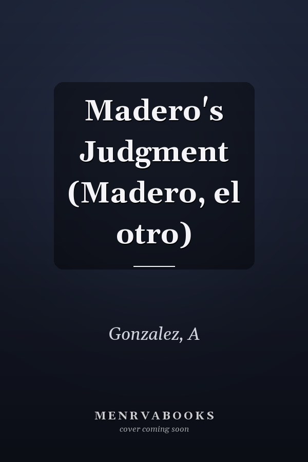 Madero's Judgment (Madero, el otro)