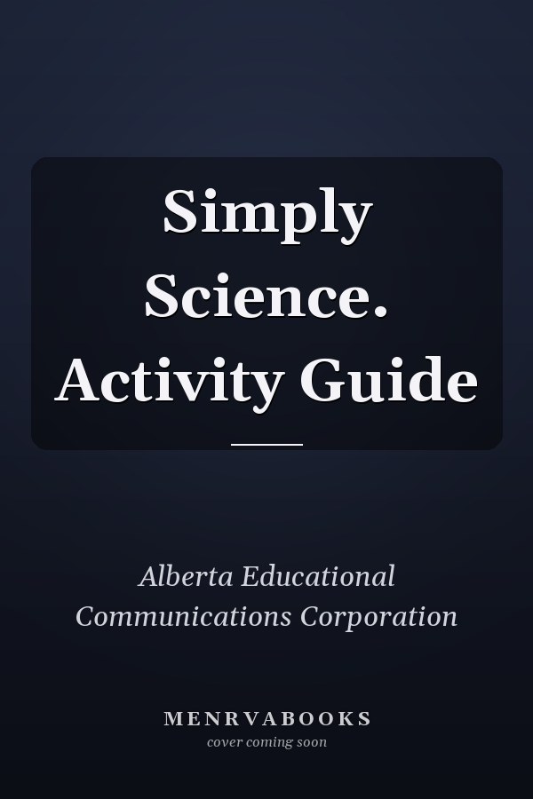 Simply Science. Activity Guide