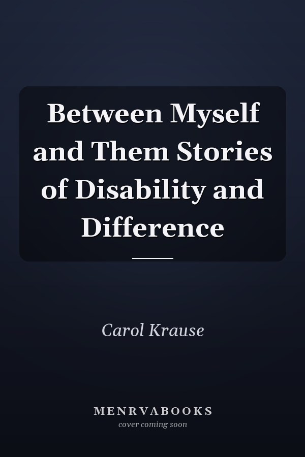 Between Myself and Them Stories of Disability and Difference