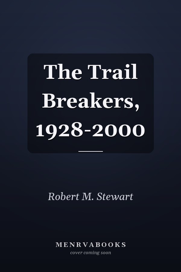 The Trail Breakers, 1928-2000