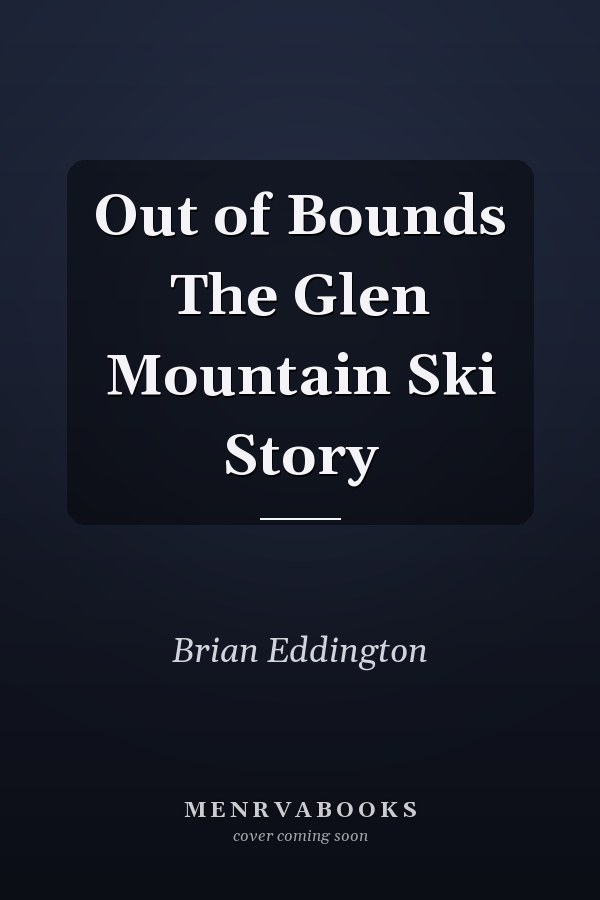 Out of Bounds The Glen Mountain Ski Story