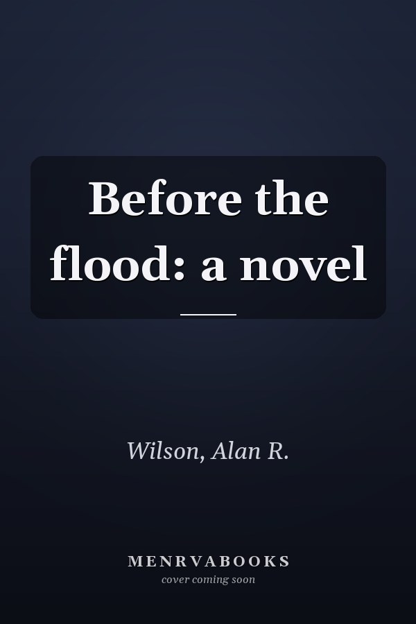 Before the flood: a novel