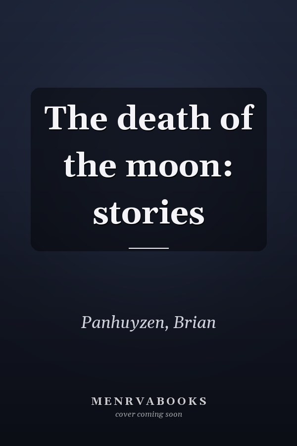 The death of the moon: stories