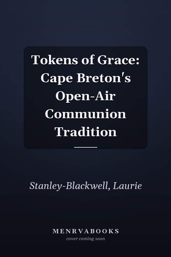Tokens of Grace: Cape Breton's Open-Air Communion Tradition