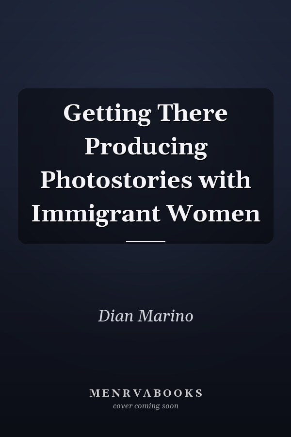 Getting There Producing Photostories with Immigrant Women