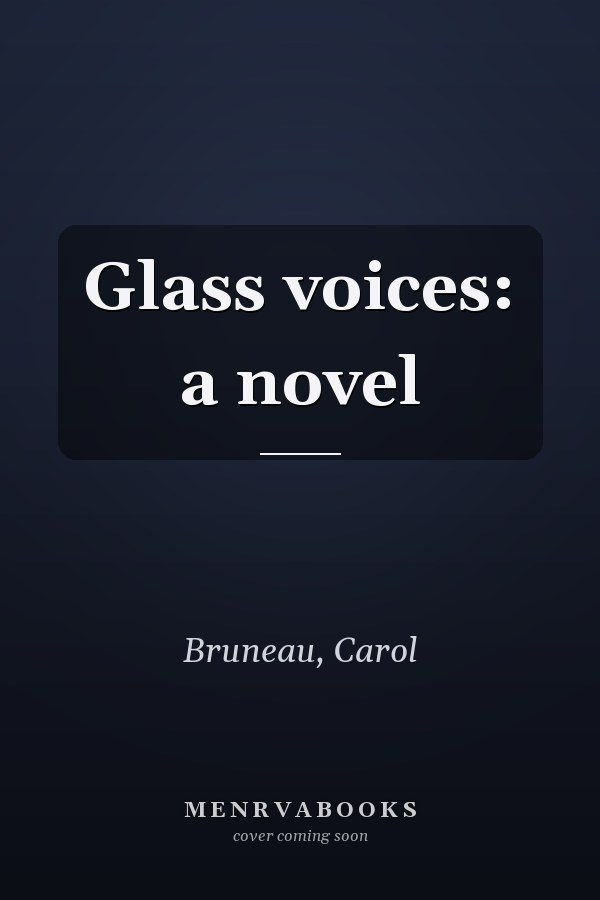 Glass voices: a novel