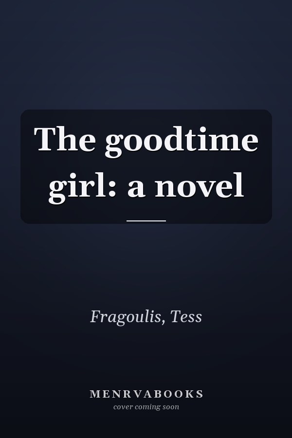 The goodtime girl: a novel