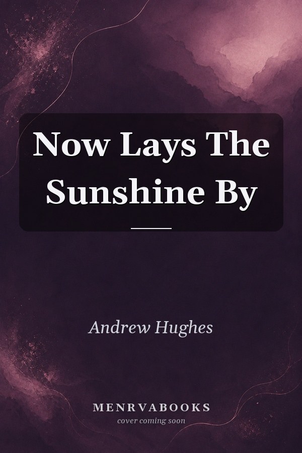 Now Lays The Sunshine By